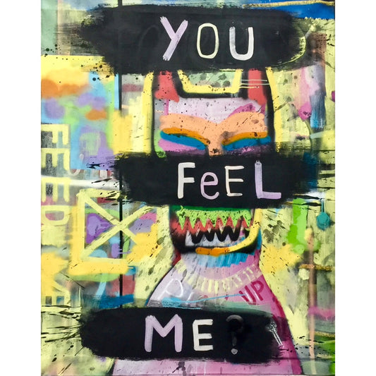 You feel me?